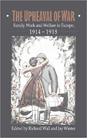 The Upheaval of War: Family, Work and Welfare in Europe, 1914–1918