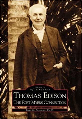 Thomas Edison: the Fort Myers (Images of America (Arcadia Publishing)) indir