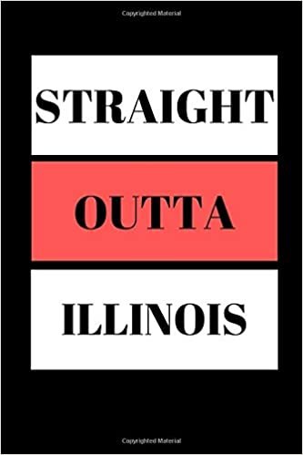 Straight Outta Illinois: Funny Writing 120 pages Notebook Journal - Small Lined (6" x 9" ) indir
