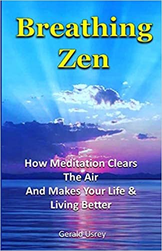 Breathing Zen: How Meditation Clears The Air And Makes Your Life & Living Better indir