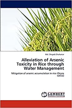 Alleviation of Arsenic Toxicity in Rice through Water Management: Mitigation of arsenic accumulation in rice (Oryza sativa)