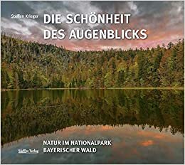 Die Schönheit des Augenblicks: Natur im Nationalpark Bayerischer Wald