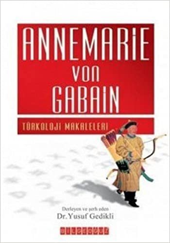 ANNEMARIE VON GABAIN: Türkoloji Makaleleri