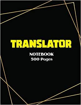 Notebook 500 Pages: Translator - 500 Lined Pages 8.5 x 11, Wide Ruled Paper Notebook Journal | Daily diary Note taking Writing sheets | Writing Skills Paper Notebook Journal, A4 notebook 500 pages