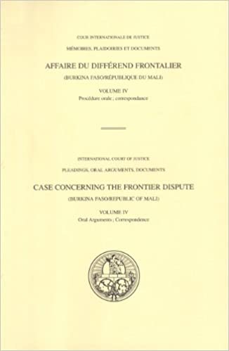 Case Concerning the Frontier Dispute: Burkina Faso/Republic of Mali, Oral Arguments, Correspondence, Volume 4: Pleadings, Oral Arguments, Documents: Oral Arguments; Correspondence v. 4