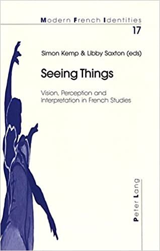 Seeing Things: Vision, Perception and Interpretation in French Studies (Modern French Identities, Band 17)
