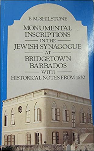 Monumental Inscriptions in the Jewish Synagogue at Bridgetown Barbados