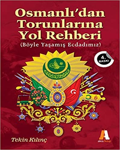 Osmanlı'dan Torunlarına Yol Rehberi: (Böyle Yaşamış Ecdadımız)