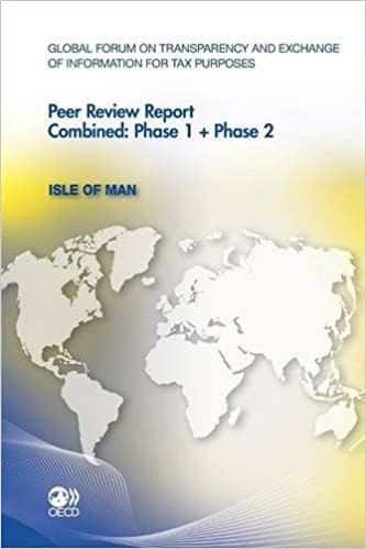 Global Forum on Transparency and Exchange of Information for Tax Purposes Peer Reviews: Isle of Man 2011: Combined: Phase 1 + Phase 2 (SCIENCE ET TECHNOLOGIES DE L'INFORMATION)