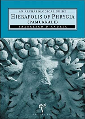 Hierapolis of Phrygia (Pammukkale): An Archaeological Guide (Ancient Cities of Anatolia)
