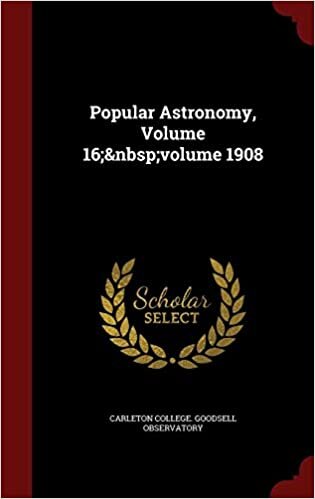 Popular Astronomy, Volume 16; volume 1908