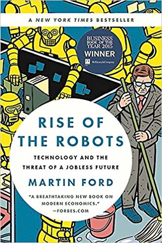 Rise of the Robots : Technology and the Threat of a Jobless Future