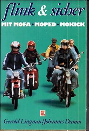 Flink und sicher - Mit Mofa, Moped, Mokick.