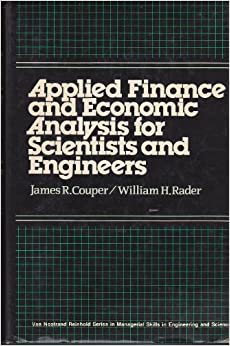 Applied Finance and Economic Analysis for Scientists and Engineers (Van Nostrand Reinhold Series in Managerial Skills in Engineering and Science)