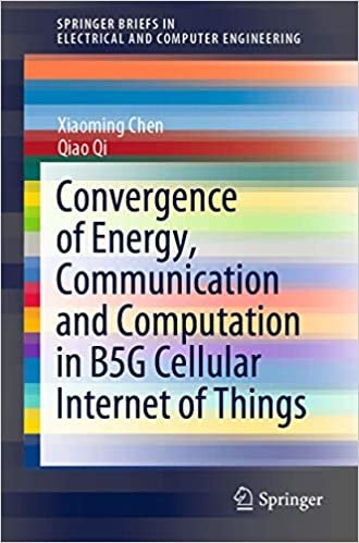 Convergence of Energy, Communication and Computation in B5G Cellular Internet of Things (SpringerBriefs in Electrical and Computer Engineering)