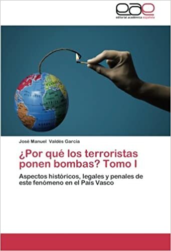 ¿Por qué los terroristas ponen bombas? Tomo I: Aspectos históricos, legales y penales de este fenómeno en el País Vasco indir