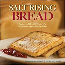 Salt Rising Bread: Recipes and Heartfelt Stories of a Nearly Lost Appalachian Tradition indir