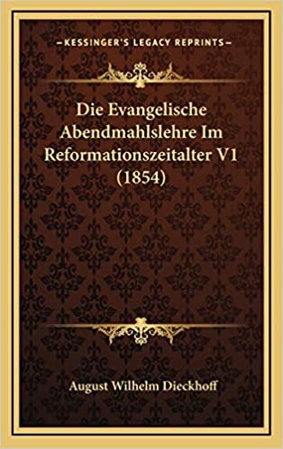 Die Evangelische Abendmahlslehre Im Reformationszeitalter V1 (1854)