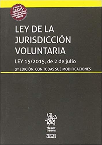 Ley de la Jurisdicción Voluntaria Ley 15/2015, de 2 de julio 3ª Edición 2018 (Textos Legales, Band 1)