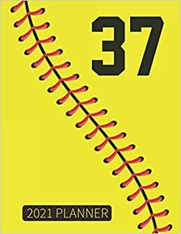 37 2021 Planner: Softball Player Jersey Number 37 Thirty Seven Gift Weekly Planner With Daily & Monthly Overview | Personal Appointment Agenda Schedule Organizer With 2021 Calendar For Coach And Fan