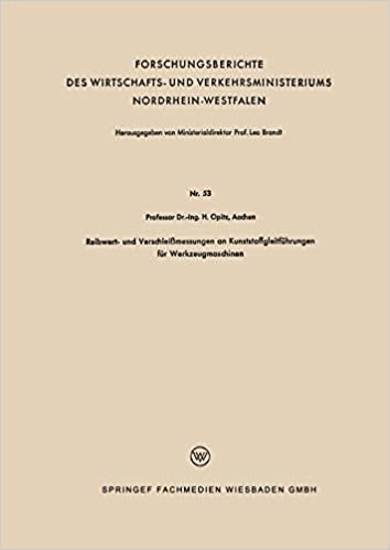 Reibwert- Und Verschleissmessungen an Kunststoffgleitfuhrungen Fur Werkzeugmaschinen (Forschungsberichte des Wirtschafts- und Verkehrsministeriums Nordrhein-Westfalen) indir