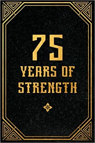 75 Years of Strength: Kings and Queens Who Are 75 Years Old, Funny Birthday Gift , Happy 75th Birthday Notebook, Diary, Planner, Anniversary Gift For ... Men and Women, 120 pages, Matte Cover, 6x9