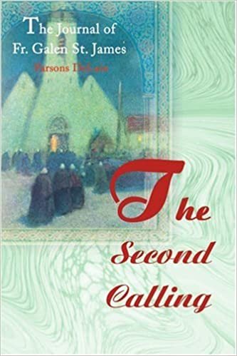 The Second Calling: The Journal of Fr. Galen St. James