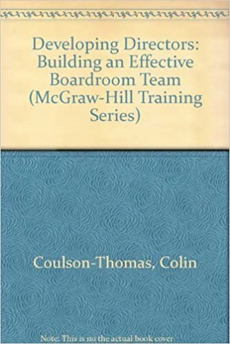 Developing Directors: Building an Effective Boardroom Team (MCGRAW HILL TRAINING SERIES)