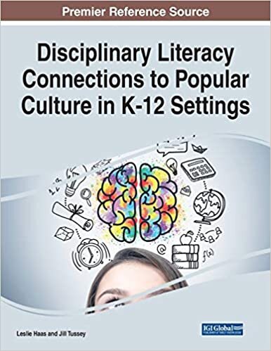 Disciplinary Literacy Connections to Popular Culture in K-12 Settings (Advances in Early Childhood and K-12 Education)