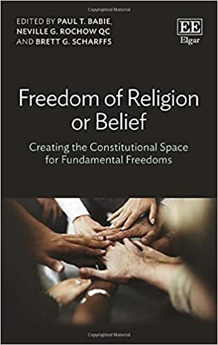 Freedom of Religion or Belief: Creating the Constitutional Space for Fundamental Freedoms