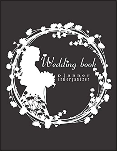 Wedding book planner and organizer: Engagement Gift for Couples /A Rustic Organizer Budget, Timeline, Checklists, Guest List, Table ... For The Bride To Be