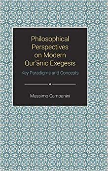 Philosophical Perspectives on Modern Quranic Exegesis: Key Paradigms and Concepts (Themes in Qur'anic Studies)