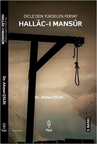 Hallac-ı Mansur: Dicle'den Yükselen Feryat