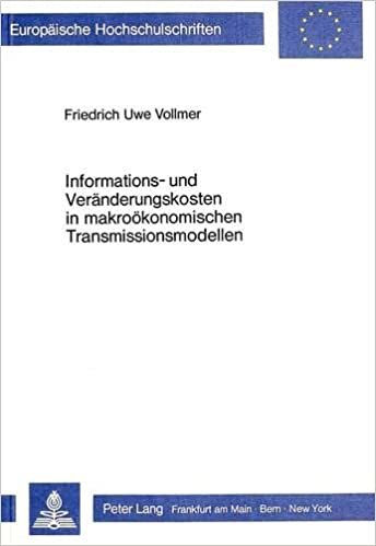 Informations- und Veränderungskosten in makroökonomischen Transmissionsmodellen (Europäische Hochschulschriften / European University Studies / ... / Série 5: Sciences économiques, Band 702) indir