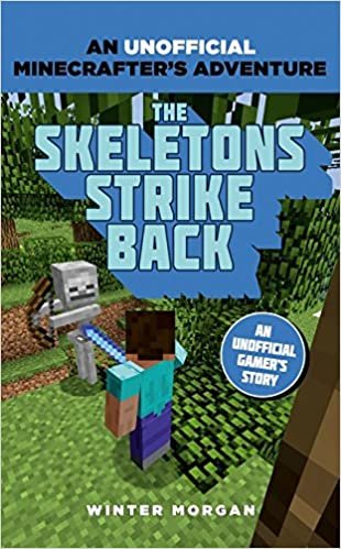 Minecrafters: The Skeletons Strike Back (An Unofficial Gamer’s Adventure)