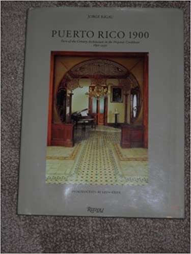 Puerto Rico 1900: Turn of the Century Architecture in the Hispanic Caribbean, 1890-1930