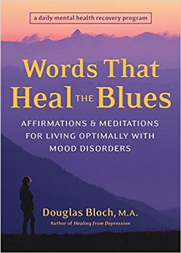 Words That Heal The Blues: Affirmations & Meditations For Living Optimally With Mood Disorders: Affirmations and Meditations for Living Optimally with Mood Swings