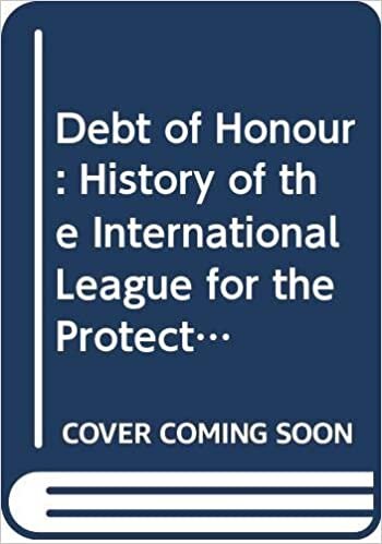 Debt of Honour - the History of the International League for the: History of the International League for the Protection of Horses