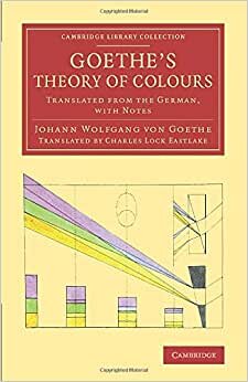 Goethe's Theory of Colours: Translated From The German, With Notes (Cambridge Library Collection - Art and Architecture)