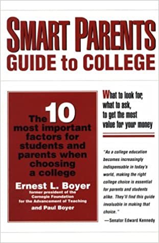 Smart Parents Guide to College: The 10 Most Important Factors for Students and Parents When Choosing a College