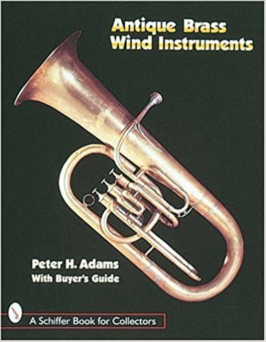 Adams, P: Antique Brass Wind Instruments (A Schiffer Book for Collectors)