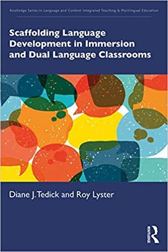 Scaffolding Language Development in Immersion and Dual Language Classrooms (Routledge Series in Language and Content Integrated Teaching & Plurilingual Education)