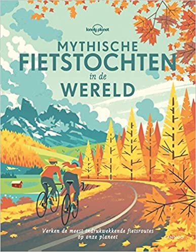 Mythische fietstochten in de wereld: Verken de indrukwekkendste fietsroutes op onze planeet: Verken de indrukwekkenste fietsroutes op onze planeet