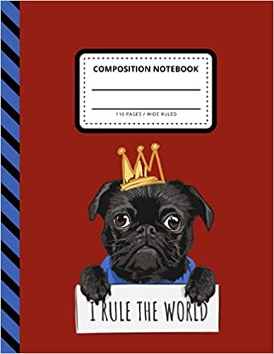 Composition Notebook: Funny Black Pug Dog - I Rule The World Quote on Red / Wide Ruled Notebook Paper for Kids / Large Writing Journal for Homework - ... / Back to School for Boys Girls Children