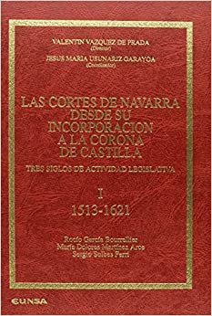 Las Cortes Navarra desde su incorporación a la Corona de Castilla: Tres siglos de actividad legislativa (Colección histórica)