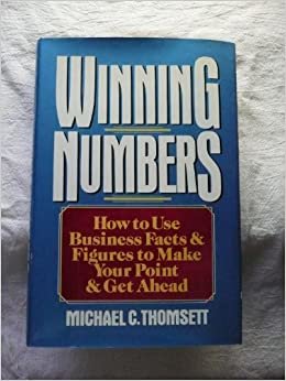 Winning Numbers: How to Use Business Facts and Figures to Make Your Point and Get Ahead indir
