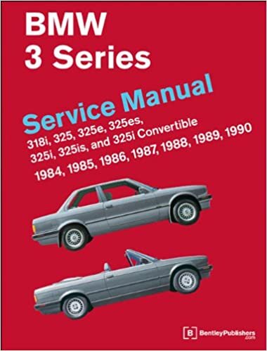 BMW 3 Series (E30) Service Manual: 1984, 1985, 1986, 1987, 1988, 1989, 1990: 318i, 325, 325e, 325es, 325i, 325is, 325i Convertible