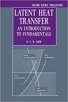 Latent Heat Transfer: An Introduction to Fundamentals (Oxford Engineering Science Series, Band 43)