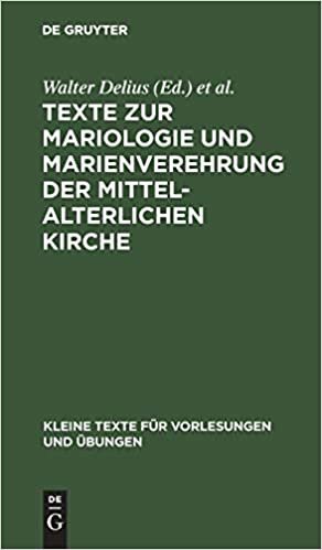 Texte zur Mariologie und Marienverehrung der mittelalterlichen Kirche (Kleine Texte Fur Vorlesungen Und UEbungen) indir