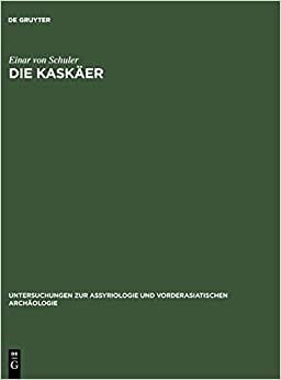Die Kaškäer: Ein Beitrag zur Ethnographie des alten Kleinasien (Untersuchungen zur Assyriologie und vorderasiatischen Archäologie, Band 3)
